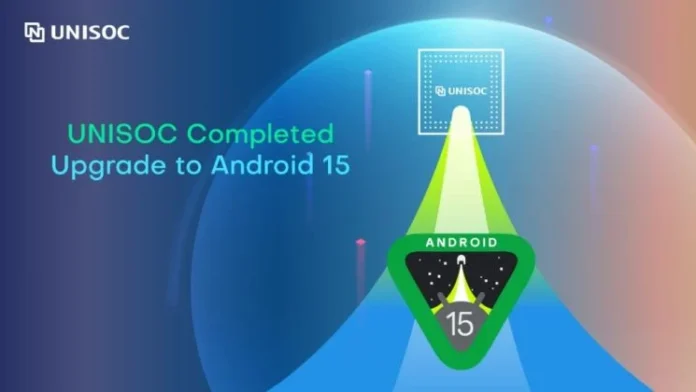 Unisoc Chipsets Ready for Android 15 Upgrade